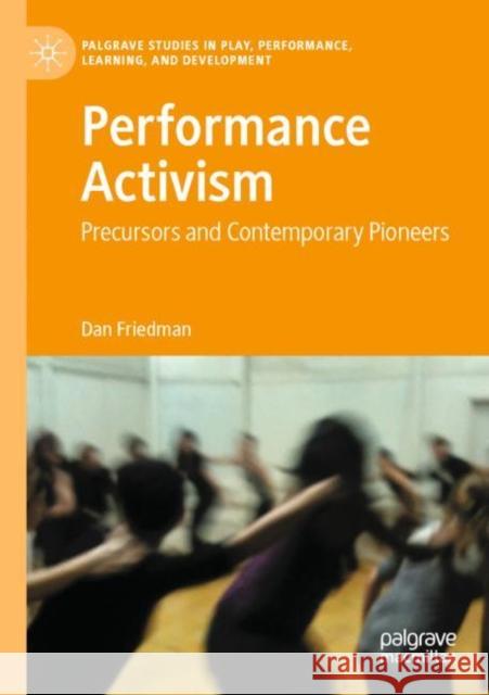 Performance Activism: Precursors and Contemporary Pioneers Dan Friedman 9783030805937 Palgrave MacMillan - książka