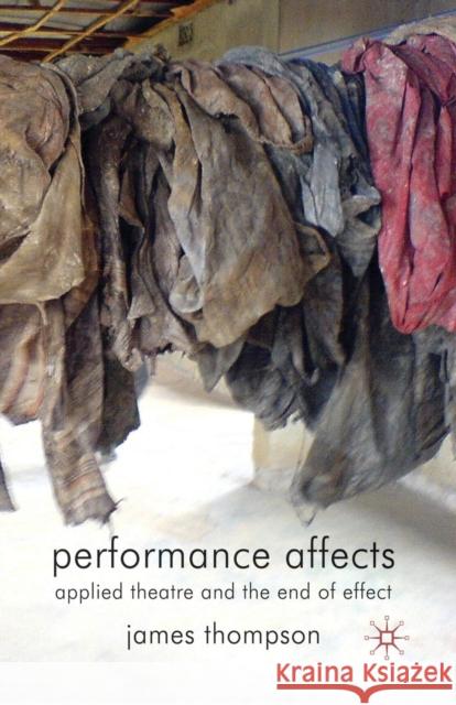 Performance Affects: Applied Theatre and the End of Effect Thompson, J. 9781349307135 Palgrave MacMillan - książka