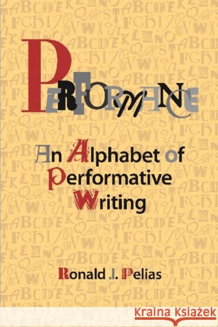 Performance: An Alphabet of Performative Writing Pelias, Ronald J. 9781611322866 Left Coast Press - książka