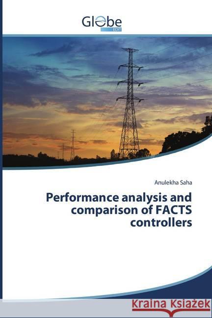 Performance analysis and comparison of FACTS controllers Saha, Anulekha 9786138242475 GlobeEdit - książka