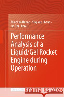 Performance Analysis of a Liquid/Gel Rocket Engine During Operation Huang, Minchao, Cheng, Yuqiang, Dai, Jia 9789819764846 Springer - książka