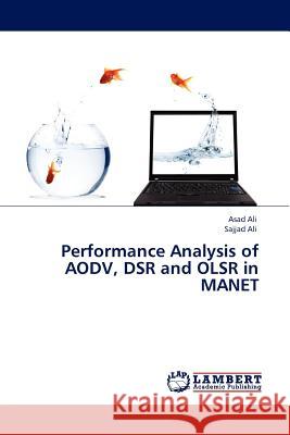 Performance Analysis of AODV, DSR and OLSR in MANET Ali, Asad 9783845412306 LAP Lambert Academic Publishing AG & Co KG - książka