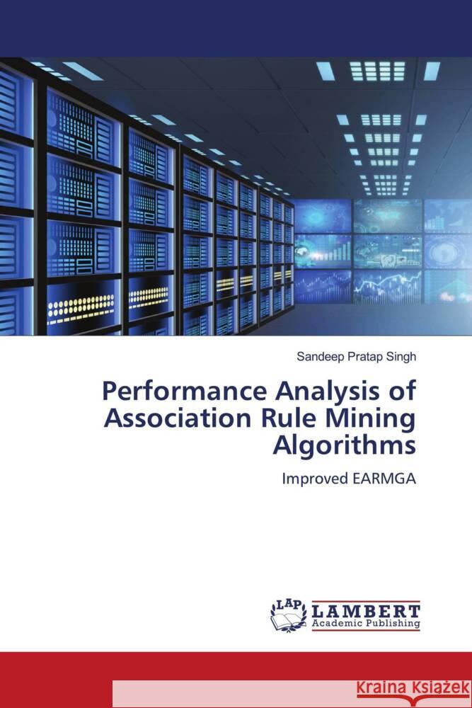 Performance Analysis of Association Rule Mining Algorithms Singh, Sandeep Pratap 9783659897900 LAP Lambert Academic Publishing - książka