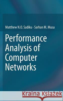 Performance Analysis of Computer Networks Matthew N. O. Sadiku Sarhan M. Musa 9783319016450 Springer - książka