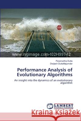 Performance Analysis of Evolutionary Algorithms Paramartha Dutta (Visva Bharati University India), Dwijesh Duttamajumder 9783659183492 LAP Lambert Academic Publishing - książka