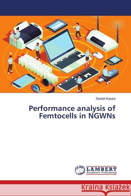 Performance analysis of Femtocells in NGWNs Kassa, Sankit 9786138268697 LAP Lambert Academic Publishing - książka