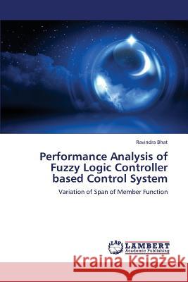 Performance Analysis of Fuzzy Logic Controller Based Control System Bhat Ravindra 9783659382505 LAP Lambert Academic Publishing - książka