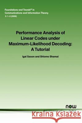 Performance Analysis of Linear Codes Under Maximum-Likelihood Decoding: A Tutorial Sason, Igal 9781933019321 Now Publishers, - książka