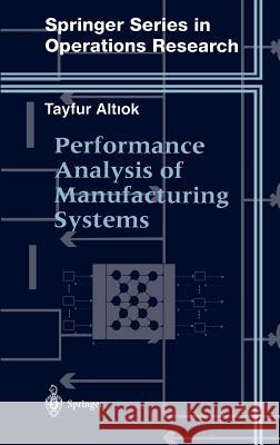 Performance Analysis of Manufacturing Systems Tayfur Altiok Altiok 9780387947730 Springer - książka