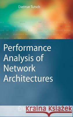 Performance Analysis of Network Architectures Dietmar Tutsch 9783540343080 Springer - książka