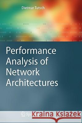 Performance Analysis of Network Architectures Dietmar Tutsch 9783642070679 Springer - książka