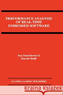 Performance Analysis of Real-Time Embedded Software Yau-Tsun Steven Li Sharad Malik Benjamin Ehrenberg 9780792383826 Kluwer Academic Publishers - książka