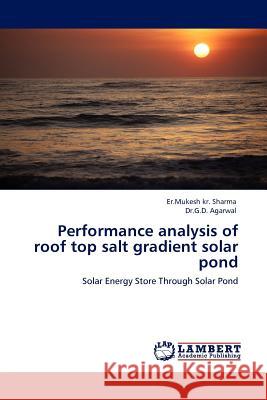 Performance analysis of roof top salt gradient solar pond Sharma, Er Mukesh Kr 9783845417660 LAP Lambert Academic Publishing AG & Co KG - książka