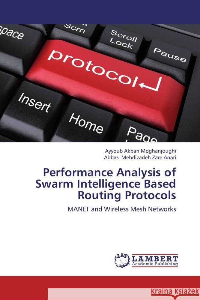 Performance Analysis of Swarm Intelligence Based Routing Protocols : MANET and Wireless Mesh Networks Akbari Moghanjoughi, Ayyoub; Mehdizadeh Zare Anari, Abbas 9783659282775 LAP Lambert Academic Publishing - książka