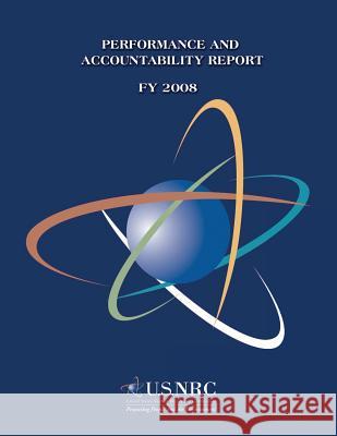 Performance and Accountability Report FY 2008 U. S. Nuclear Regulatory Commission 9781502493002 Createspace - książka