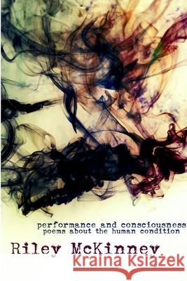 Performance and Consciousness Riley McKinney 9781365443435 Lulu.com - książka