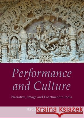 Performance and Culture: Narrative, Image and Enactment in India Archana Verma 9781443827355 Cambridge Scholars Publishing (RJ) - książka