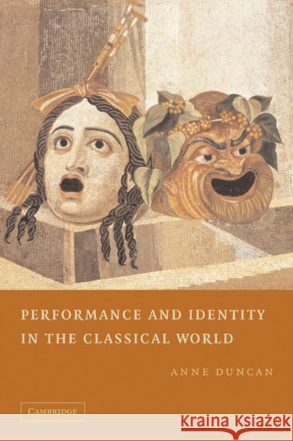 Performance and Identity in the Classical World Anne Duncan 9780521313483 Cambridge University Press - książka