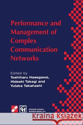 Performance and Management of Complex Communication Networks: Ifip Tc6 / Wg6.3 & Wg7.3 International Conference on the Performance and Management of C Hasegawa, Toshiharu 9781475761627 Springer - książka