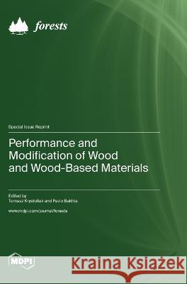 Performance and Modification of Wood and Wood-Based Materials Tomasz Krystofiak Pavlo Bekhta  9783036576671 Mdpi AG - książka