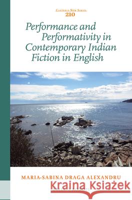 Performance and Performativity in Contemporary Indian Fiction in English Maria-Sabina Draga Alexandru 9789004292598 Brill - książka