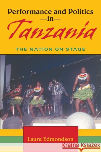 Performance and Politics in Tanzania: The Nation on Stage Edmondson, Laura 9780253219121 Indiana University Press - książka
