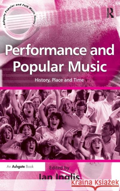 Performance and Popular Music: History, Place and Time  9780754640561 Ashgate Publishing Limited - książka