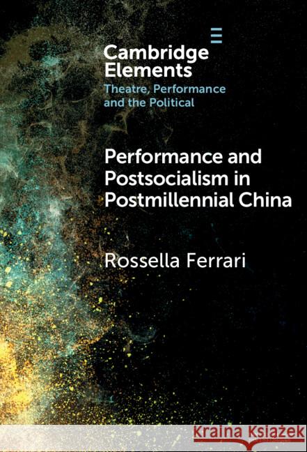 Performance and Postsocialism in Postmillennial China Rossella (Universitat Wien, Austria) Ferrari 9781009515894 Cambridge University Press - książka
