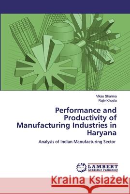 Performance and Productivity of Manufacturing Industries in Haryana Sharma, Vikas 9786200282255 LAP Lambert Academic Publishing - książka