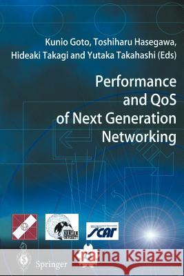 Performance and Qos of Next Generation Networking: Proceedings of the International Conference on the Performance and Qos of Next Generation Networkin Goto, Kunio 9781447111832 Springer - książka