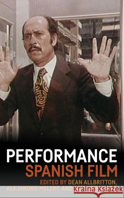 Performance and Spanish Film Dean Allbritton Alenjandro Melero Tom Whittaker 9780719097720 Manchester University Press - książka