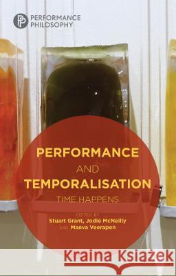 Performance and Temporalisation: Time Happens Grant, S. 9781137410269 Palgrave MacMillan - książka