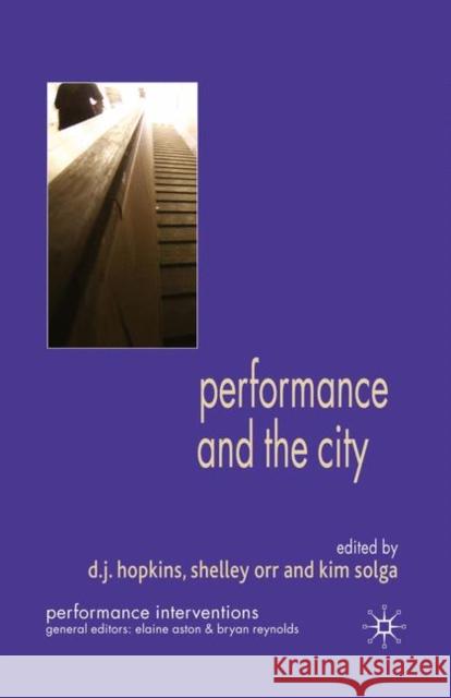 Performance and the City D. J. Hopkins Shelley Orr Kim Solga 9780230300491 Palgrave MacMillan - książka