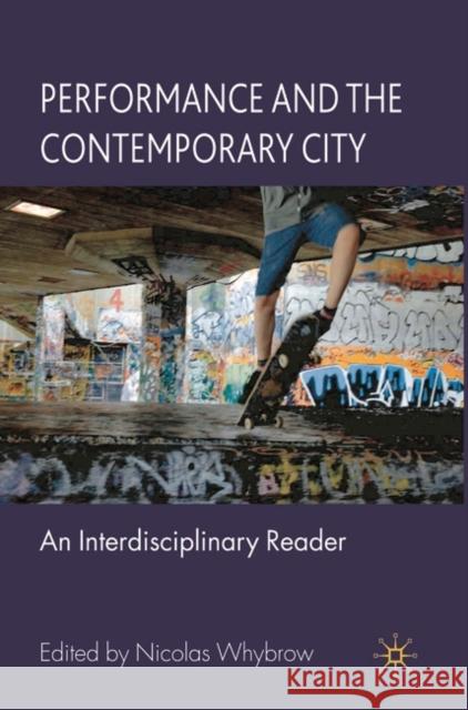 Performance and the Contemporary City: An Interdisciplinary Reader Whybrow, Nicolas 9780230527201  - książka