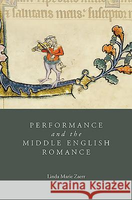 Performance and the Middle English Romance Linda Marie Zaerr 9781843843238 Boydell & Brewer - książka