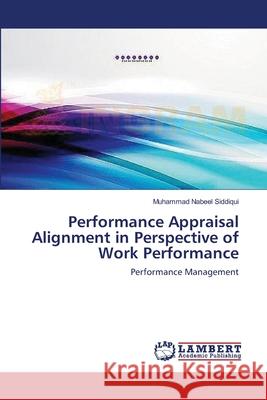 Performance Appraisal Alignment in Perspective of Work Performance Siddiqui Muhammad Nabeel 9783659496158 LAP Lambert Academic Publishing - książka