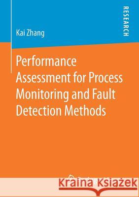 Performance Assessment for Process Monitoring and Fault Detection Methods Kai Zhang 9783658159702 Springer Vieweg - książka