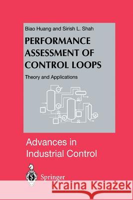 Performance Assessment of Control Loops: Theory and Applications Huang, Biao 9781447111351 Springer - książka