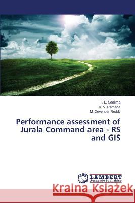 Performance assessment of Jurala Command area - RS and GIS Neelima T. L.                            Ramana K. V.                             Devender Reddy M. 9783659338113 LAP Lambert Academic Publishing - książka