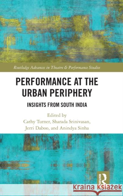 Performance at the Urban Periphery: Insights from South India Cathy Turner Sharada Srinivasan Jerri Daboo 9780367903381 Routledge - książka