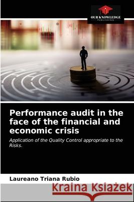 Performance audit in the face of the financial and economic crisis Laureano Trian 9786203482393 Our Knowledge Publishing - książka