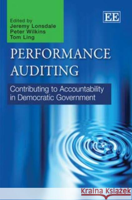 Performance Auditing: Contributing to Accountability in Democratic Government  9781848449725 Edward Elgar Publishing Ltd - książka