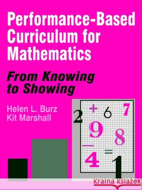 Performance-Based Curriculum for Mathematics: From Knowing to Showing Burz, Helen L. 9780803964969 Corwin Press - książka