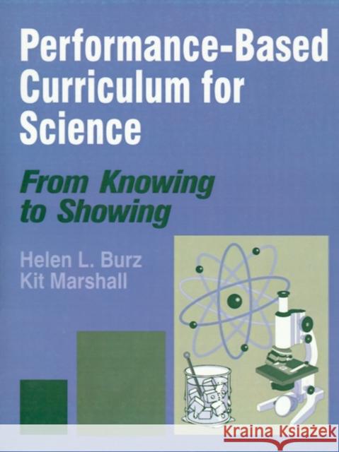 Performance-Based Curriculum for Science: From Knowing to Showing Burz, Helen L. 9780803965072 Corwin Press - książka