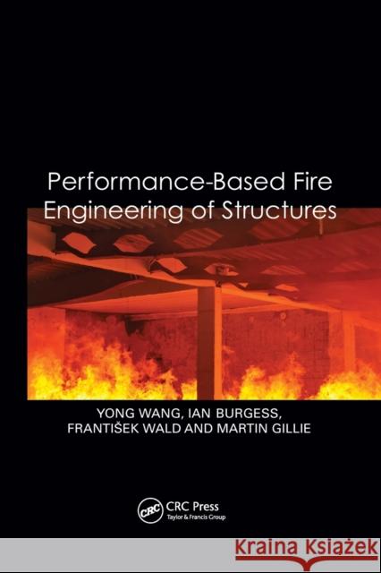 Performance-Based Fire Engineering of Structures Yong Wang, Ian Burgess, František Wald 9781138074927 Taylor and Francis - książka