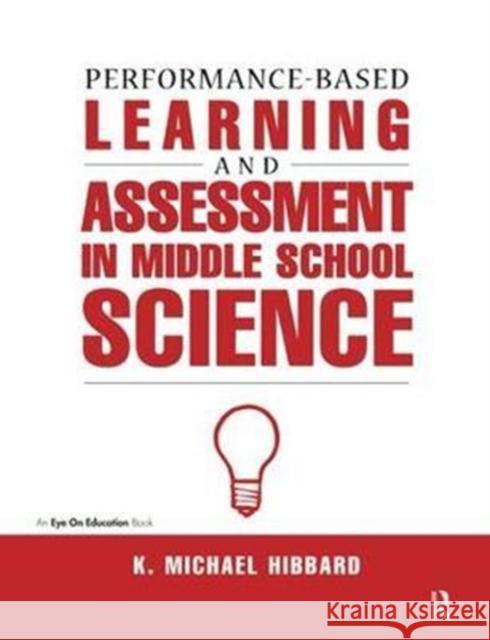 Performance-Based Learning & Assessment in Middle School Science K. Michael Hibbard 9781138435704 Routledge - książka