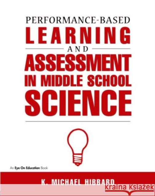 Performance-Based Learning & Assessment in Middle School Science K. Michael Hibbard Michael Hibbard 9781883001810 Eye on Education - książka