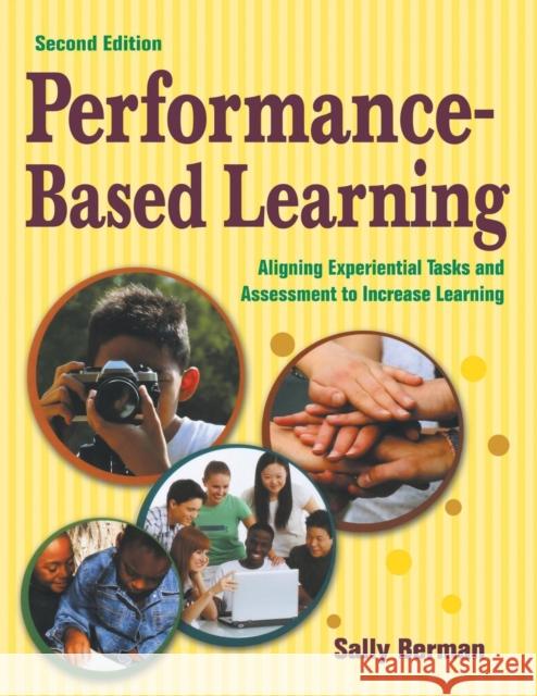 Performance-Based Learning: Aligning Experiential Tasks and Assessment to Increase Learning Berman, Sally 9781412953108 Corwin Press - książka