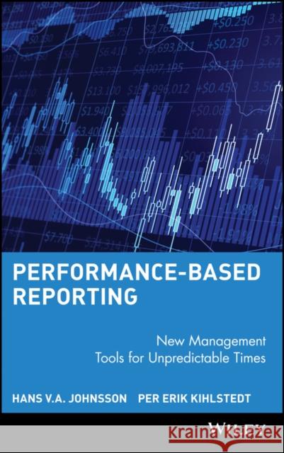 Performance-Based Reporting: New Management Tools for Unpredictable Times Johnsson, Hans V. a. 9780471735434 John Wiley & Sons - książka