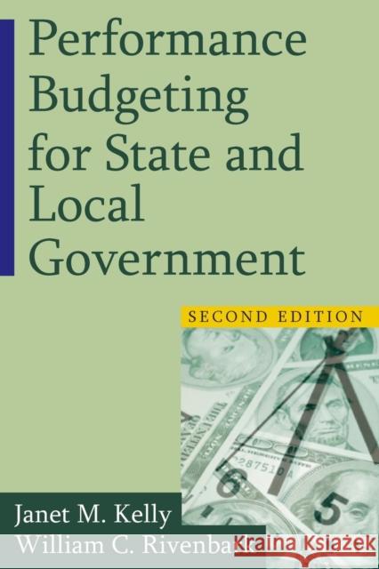 Performance Budgeting for State and Local Government Janet M. Kelly William C. Rivenbark 9780765623942 M.E. Sharpe - książka